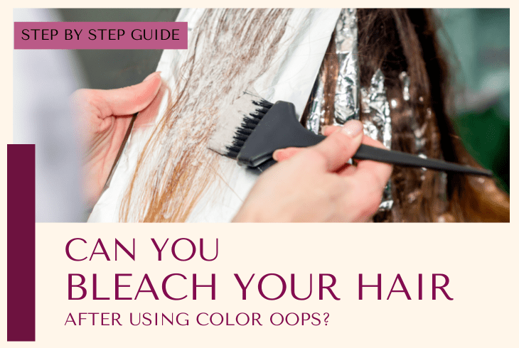 Can I Bleach My Hair After Using Color Oops?