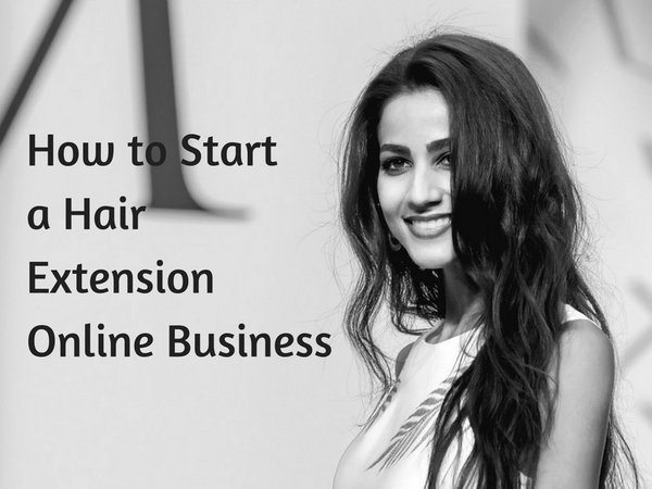 how to start a hair extension business